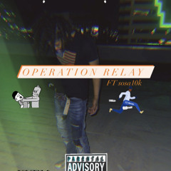 Operation Relay ft. sosa10k