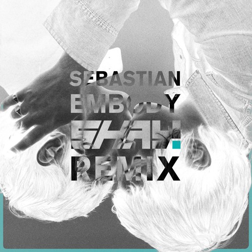 Embody (Shay. Remix)