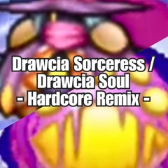 Drawcia Sorceress / Drawcia Soul (Hardcore Remix) 【ドロシアソーサレス・ドロシアソウルBGMアレンジ】