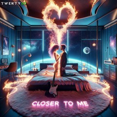 Closer To Me