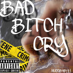 Bad b!tch cry