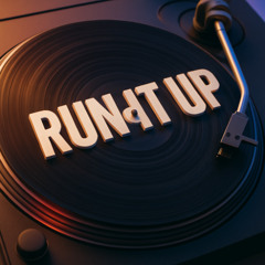 RUN IT UP