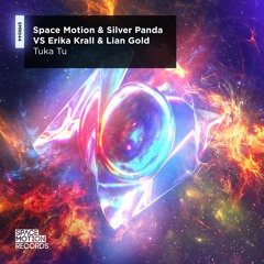 Space Motion  & Silver Panda V.s Erika Krall & Lian Gold - Tuka Tu