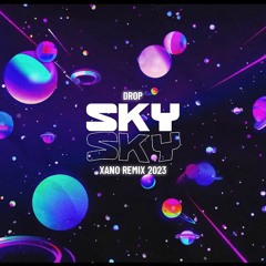 DROP - SKY (DJ XANO REMIX 2023)