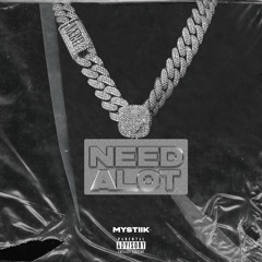 Need Alot (Prod. Milanmadeit)