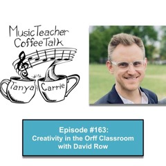 MTCT #163: Creativity in the Orff Classroom with David Row