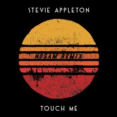 Stevie Appleton - Touch Me (NOSAM Remix)