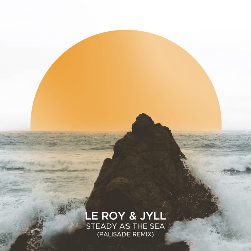 Steady As The Sea (Palisade Remix)