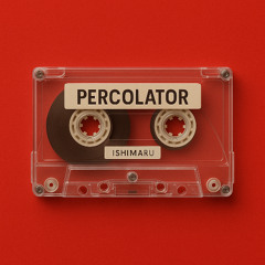 Ishimaru - Percolator