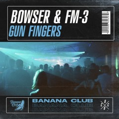 Bowser & FM - 3 - Gun Fingers (Original Mix) YA A LA VENTA EN BEATPORT