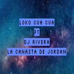 la canasta de jordan(REMIX)(LOKOCUACUACHAMPETUO FT DJ RIVERA)