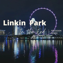 FREE DOWNLOAD: Linkin Park - In The End (Frissoon Remix)