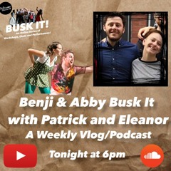Episode 4 - Benji and Abby Busk It With Patrick and Eleanor!