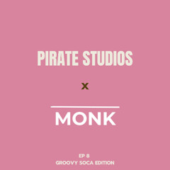 Pirate Studios x Monk - Ep 8 (Groovy Soca Edition 105 - 130 BPM)