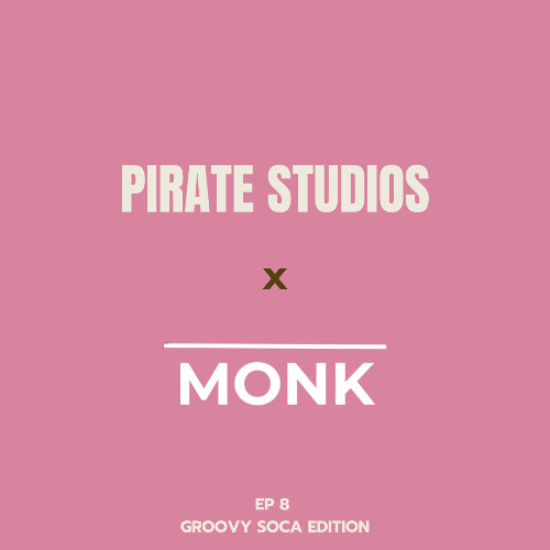 Pirate Studios x Monk - Ep 8 (Groovy Soca Edition 105 - 130 BPM)