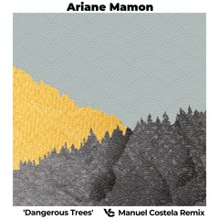 Ariane Mamon - Dangerous Trees (Manuel Costela Remix) [Vibe Collide Records]