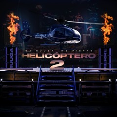 DJ Guuga E MC Pierre - Helicóptero 2