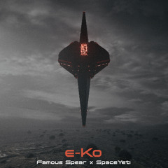 Famous Spear x SpaceYeti - e-Ko