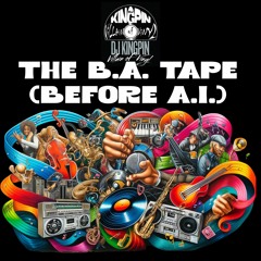The B.A. Tape (Before A.I.) mixed by djkingpinvov