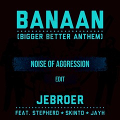 Jebroer - Banaan (Noise Of Aggression Edit)
