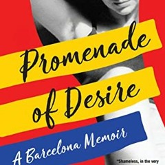 VIEW KINDLE 💓 Promenade of Desire: A Barcelona Memoir by  Isidra Mencos EPUB KINDLE