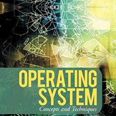 FREE PDF 🖍️ Operating System: Concepts and Techniques by  M. Naghibzadeh [KINDLE PDF