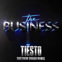 Tiesto - The Business (Matthew Crash Remix)