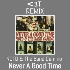 NOTD & The Band Camino - Never A Good Time (V3Teens Remix)