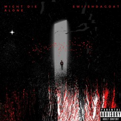 Might Die Alone (prod. SanityTooFye)