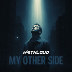 WetNLoud - MY OTHER SIDE