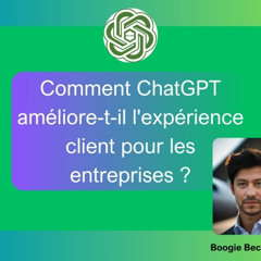 Comment ChatGPT améliore-t-il l’expérience client pour les entreprises ?