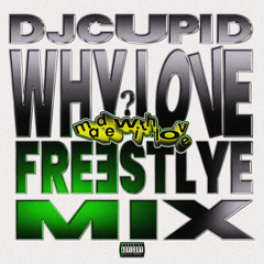 DJ CUPID WHY LOVE FREESTYLE MIX