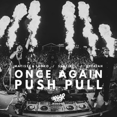 Once Again vs. Push Pull (Matisse & Sadko Mashup) - Matisse & Sadko, Sentinel vs. Offaiah