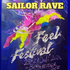 SAILOR RAVE // FEEL FESTIVAL 2024 🌙
