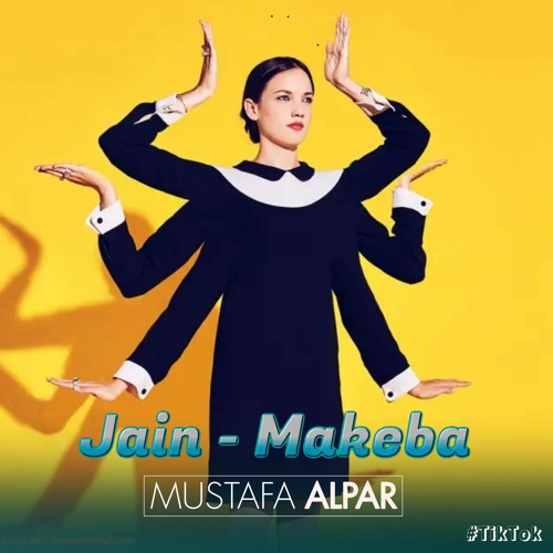 Stream Jain - Makeba (Mustafa Alpar Remix) #TikTok by MUSTAFA ALPAR  OFFICIAL | Listen online for free on SoundCloud