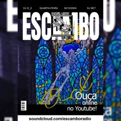 ESCAMBO RADIO: [30/10/24] DJ D_X (140 - 160+ MIX)