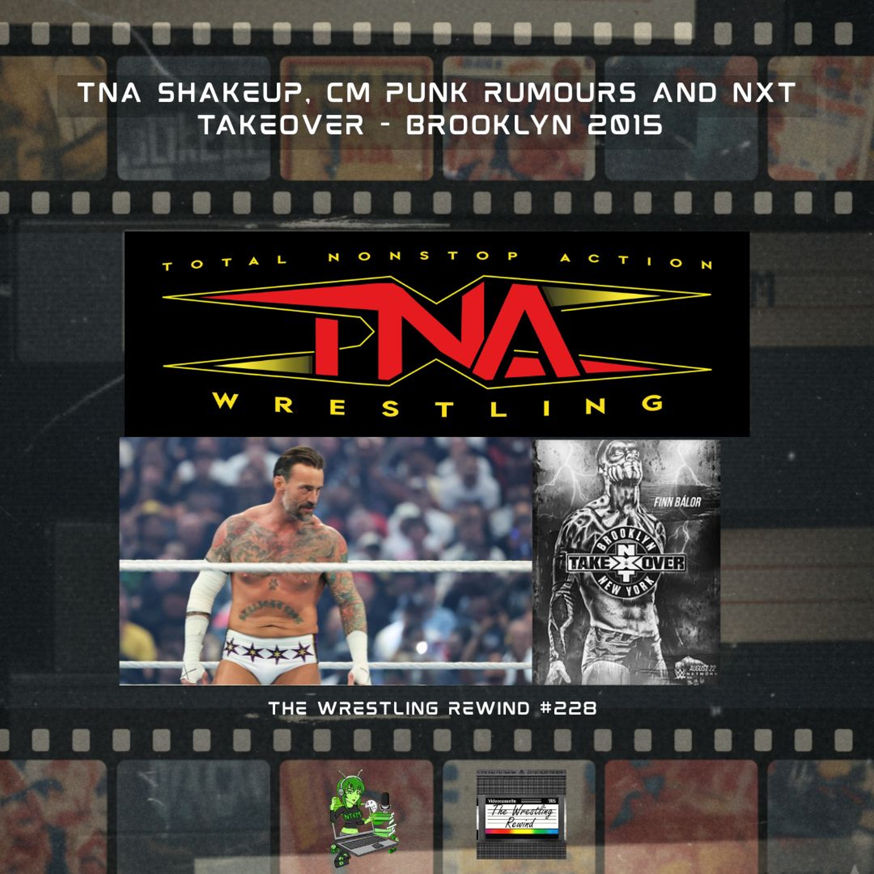 The Wrestling Rewind #228 🎙️ TNA Shakeup, & Punk Rumours | NXT TakeOver -  Brooklyn 2015 | Review episode artwork