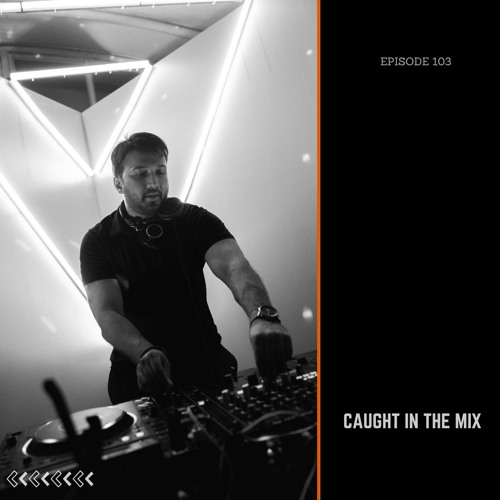 CAUGHT IN THE MIX - 103 (Played @ Deep Theory - Onyx, Mangalore)