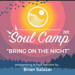 BRIAN SALAZAR - BRING ON THE NIGHT - SOUL CAMP 2022 - MAIN STAGE - LIVE SUNSET MIX
