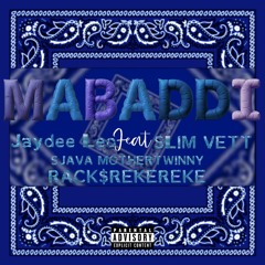 MABADDI_FEAT_ SLIM VETT , SJAVA MOTHERTWINNY & RACK$REKEREKE