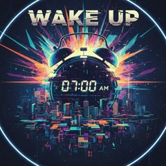 WAKE UP!