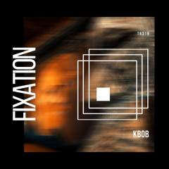 𝐏𝐑𝐄𝐌𝐈𝐄𝐑𝐄: Kbob - FIXATION (Radio Edit) [ThreeRecords(UK)]