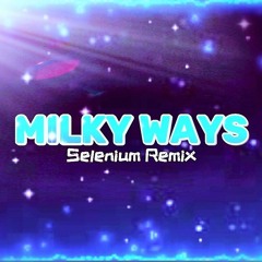 Milky Way (BossfightOfficial) - Selenium Remix
