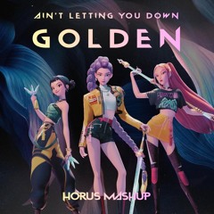 Ain't Letting You Down vs. Golden
