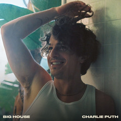 Big House - Charlie Puth