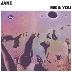 JANE - Me & You