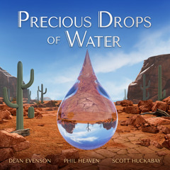 Precious Drops of Water