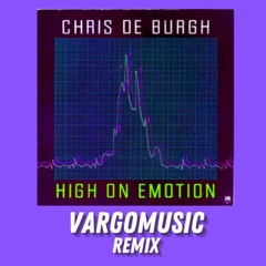 High On Emotion - Chris De Burgh (VargoMusic Remix)