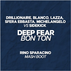 Drillionaire, Blanco, Lazza, Sfera Ebbasta vs Sidekick - Deep Fear Bon Ton (Rino Sparacino Mash Up