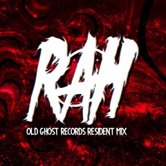 RAH OLD GHOST RECORDS RESIDENT MIX